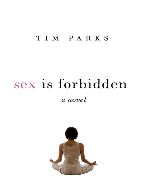 Title details for Sex Is Forbidden: a Novel by Tim Parks - Wait list